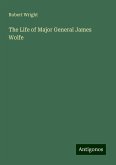 The Life of Major General James Wolfe