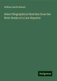 Select Biographical Sketches from the Note-Books of a Law Reporter Select Biographical Sketches from the Note-Books of a Law Reporter