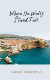 Where the Walls Stand Tall Where the Walls Stand Tall