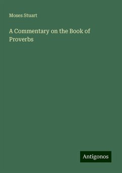 A Commentary on the Book of Proverbs - Stuart, Moses