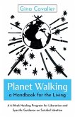 Planet Walking, a Handbook for the Living Planet Walking, a Handbook for the Living