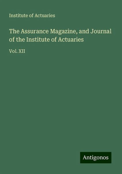 The Assurance Magazine, and Journal of the Institute of Actuaries The Assurance Magazine, and Journal of the Institute of Actuaries