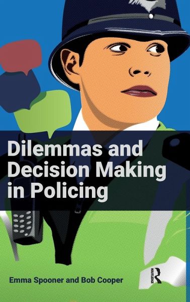 Dilemmas and Decision Making in Policing Dilemmas and Decision Making in Policing