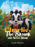 Charlie, The Skunk Who Never Stunk Charlie, The Skunk Who Never Stunk