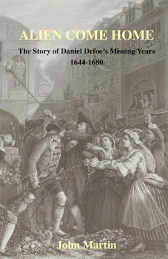Cover Alien Come Home - The story of Daniel Defoe's missing years 1644-1680