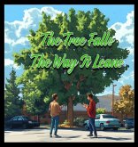 The Tree Falls The Way It Leans The Tree Falls The Way It Leans