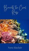Beneath the Coral Reefs Beneath the Coral Reefs