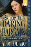 Miss Thornfield's Daring Bargain Miss Thornfield's Daring Bargain