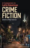 A Companion to Latin American Crime Fiction A Companion to Latin American Crime Fiction