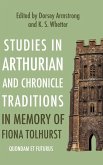 Studies in Arthurian and Chronicle Traditions in Memory of Fiona Tolhurst Studies in Arthurian and Chronicle Traditions in Memory of Fiona Tolhurst
