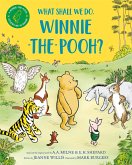 What Shall We Do, Winnie-the-Pooh? What Shall We Do, Winnie-the-Pooh?