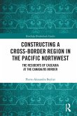 Constructing a Cross-Border Region in the Pacific Northwest Constructing a Cross-Border Region in the Pacific Northwest
