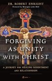 Forgiving as Unity with Christ Forgiving as Unity with Christ