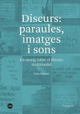 Discurs: paraules, imatges i sons Discurs: paraules, imatges i sons