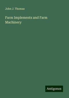 Farm Implements and Farm Machinery - Thomas, John J.