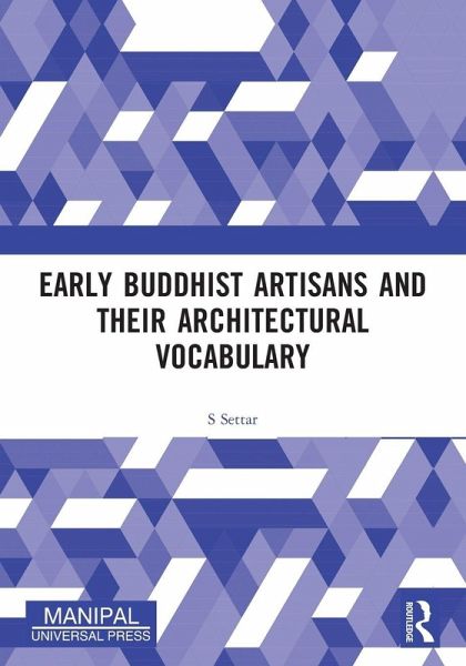 Early Buddhist Artisans and Their Architectural Vocabulary Early Buddhist Artisans and Their Architectural Vocabulary