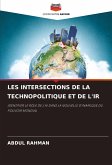 LES INTERSECTIONS DE LA TECHNOPOLITIQUE ET DE L'IR LES INTERSECTIONS DE LA TECHNOPOLITIQUE ET DE L'IR