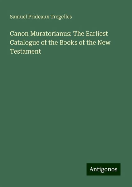 Canon Muratorianus: The Earliest Catalogue of the Books of the New Testament