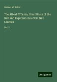 The Albert N'Yanza, Great Basin of the Nile and Explorations of the Nile Sources The Albert N'Yanza, Great Basin of the Nile and Explorations of the Nile Sources