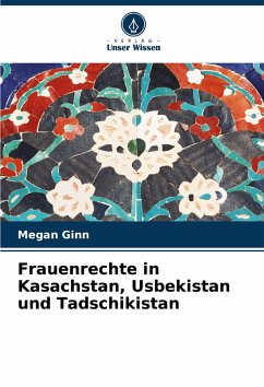 Cover Frauenrechte in Kasachstan, Usbekistan und Tadschikistan