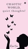 CHAOTIC WORLD, quiet thoughts! CHAOTIC WORLD, quiet thoughts!