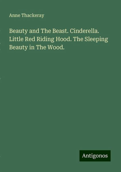 Beauty and The Beast. Cinderella. Little Red Riding Hood. The Sleeping Beauty in The Wood.