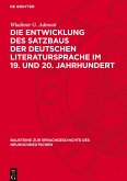 Die Entwicklung des Satzbaus der deutschen Literatursprache im 19. und 20. Jahrhundert Die Entwicklung des Satzbaus der deutschen Literatursprache im 19. und 20. Jahrhundert