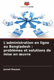 L'administration en ligne au Bangladesh : problèmes et solutions de mise en ¿uvre L'administration en ligne au Bangladesh : problèmes et solutions de mise en ¿uvre