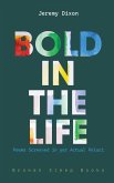 Bold in the Life Bold in the Life