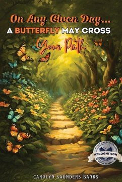 On Any Given Day...A Butterfly May Cross Your Path (Latest Edition) - Banks, Carolyn Saunders