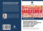 Rechtsmedizinische Untersuchung von älteren Menschen, die Opfer sexueller Gewalt geworden sind Rechtsmedizinische Untersuchung von älteren Menschen, die Opfer sexueller Gewalt geworden sind