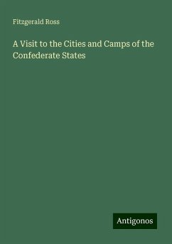 A Visit to the Cities and Camps of the Confederate States - Ross, Fitzgerald