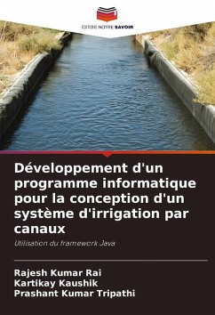 Développement d'un programme informatique pour la conception d'un système d'irrigation par canaux - Rai, Rajesh Kumar;Kaushik, Kartikay;Tripathi, Prashant Kumar