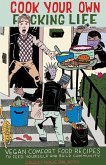 Cook Your Own Fucking Life Cook Your Own Fucking Life