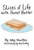 Slices of Life with Peanut Butter