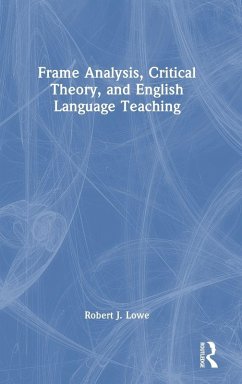 Frame Analysis, Critical Theory, and English Language Teaching - Lowe, Robert J.