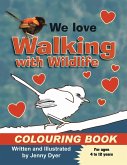 We Love Walking with Wildlife Colouring Book We Love Walking with Wildlife Colouring Book