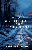 What Whispers in the Darkness What Whispers in the Darkness