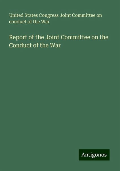 Report of the Joint Committee on the Conduct of the War