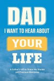 Dad, I Want to Hear about Your Life Dad, I Want to Hear about Your Life