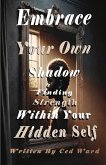 Embrace Your Own Shadow Embrace Your Own Shadow