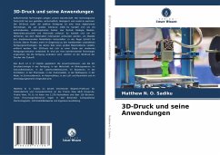 3D-Druck und seine Anwendungen - Sadiku, Matthew N. O.