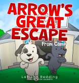 Arrow's Great Escape from Camp Arrow's Great Escape from Camp