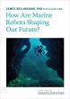 How Are Marine Robots Shaping Our... - Bild 1