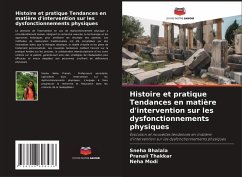 Histoire et pratique Tendances en matière d'intervention sur les dysfonctionnements physiques - Bhalala, Sneha;Thakkar, Pranali;Modi, Neha