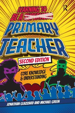 Learning to be a Primary Teacher - Glazzard, Jonathan; Green, Michael