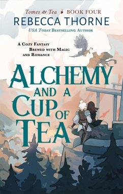 Alchemy and a Cup of Tea - Thorne, Rebecca
