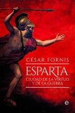 Esparta, ciudad de la virtud y de la guerra Esparta, ciudad de la virtud y de la guerra