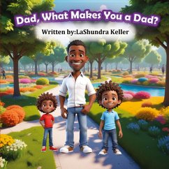 Dad What Makes You A Dad? - Keller, Lashundra Dad What Makes You A Dad? - Keller, Lashundra