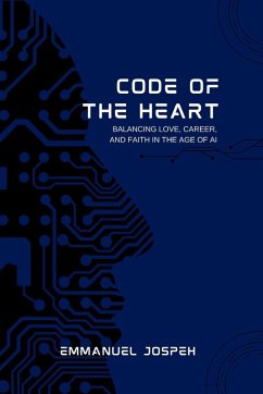 Cover Code of the Heart, Balancing Love, Career, and Faith in the Age of AI